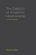 The Dialectic of Academic Librarianship - A Critical Approach (Paperback): Stephen Bales
