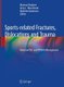 Sports-related Fractures, Dislocations and Trauma - Advanced On- and Off-field Management (Hardcover, 1st ed. 2020): Morteza...