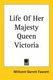 Life Of Her Majesty Queen Victoria (Paperback): Millicent Garrett Fawcett
