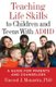 Teaching Life Skills to Children and Teens with ADHD - A Guide for Parents and Counselors (Paperback): Vincent J. Monastra
