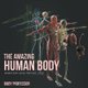 The Amazing Human Body Anatomy and Physiology (Paperback): Baby Professor