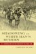 Shadowing the White Man's Burden - U.S. Imperialism and the Problem of the Color Line (Paperback): Gretchen Murphy