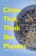 Cities That Think like Planets - Complexity, Resilience, and Innovation in Hybrid Ecosystems (Paperback): Marina Alberti