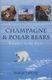 Champagne and Polar Bears - Romance in the Arctic (Paperback): Marie Tieche