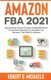 Amazon FBA 2022 Step By Step Formula To Build An $25,000/Month E-Commerce Business On Autopilot And Become A Top Seller On...