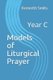 Models of Liturgical Prayer - Year C (Paperback): Jeffrey VanderWilt, Ed Hagman
