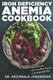 Iron Deficiency Anemia Cookbook - Essential Diet Guide, 50 + Iron Rich Recipes and a 2-Week Diet Plan to Help Low Iron Levels...