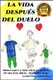 La Vida Despues del Duelo - Proclamo La Vida Tras La Muerte de MIS DOS Hijos... Historia Real (Spanish, Paperback): Sandra...