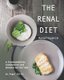 The Renal Diet Renaissance - A Fundamental Cookbook for Human Nutrition (Paperback): Angel Burns