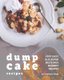 Dump Cake Recipes - Very Easy but Super Delicious Dessert Recipes (Paperback): Stephanie Sharp