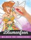 Blumenfeen - Malbuch fur Erwachsene - Fantasy - Magische Feen Malbuch - Das Grosse Ausmalbuch mit Feen und Blumen - 100 Seiten...