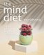 The Mind Diet Cookbook - The Best Recipes to Keep Your Brain Healthy (Paperback): Ivy Hope