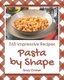 365 Impressive Pasta by Shape Recipes - Best-ever Pasta by Shape Cookbook for Beginners (Paperback): Amy Cowan