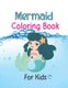 Mermaid Coloring Book For Kids - Mermaid Pages 100 (8.5x11) (Paperback): Mermaid Coloring Book