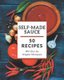 50 Self-made Sauce Recipes - Greatest Sauce Cookbook of All Time (Paperback): Angela Marquez