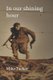 In our shining hour - Volume 3, The Rogue Trilogy (Paperback): Mike Tucker