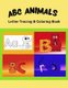 ABC Animals Letter Tracing & Coloring Book - abc letter tracing books for kids ages 3-5 (Paperback): Aunt Kitty Press