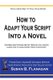 How To... Adapt Your Script Into A Novel - Reverse Adaptations Are On Trend In Hollywood, Learn How To Make Money From Your...