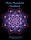 Mein Mandala Malbuch - Mandala Malbuch fur Kinder ab 4 Jahren: schoene Mandalas Malvorlagen fur Kinder ab 4 Jahren. Perfekte...