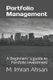 Portfolio Management - A Beginners`s guide to understand, manage and evaluate portfolio investment (Paperback): M Imran Ahsan