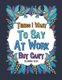 Things I Want To Say At Work But Can't Coloring Book - A Funny Office Gag Coloring Books with Mandalas and Flower for...