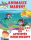 101 ACTIVITES POUR ENFANTS Animaux Marins - Adorables illustrations a Colorier et des Agreables activites Points a Relier -...