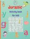 Jurassic Activity book for kids - Funny and Educational Word Search To Keep Your Child Entertained For Hours (Large print,...