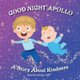 Good Night Apollo - A Story About Kindness (Paperback): Adrian Svetchnikov, Anna Svetchnikov Lmft