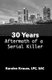 30 Years - The Aftermath of a Serial Killer (Paperback): Karolee Krause Lpc Sac