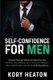 Self-Confidence for Men - Unleash the Lion within and See How Your Mental Toughness, Self-Esteem, Mindset, Self-Discipline, and...