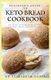 Beginner's Guide to Keto Bread Cookbook - Delicious Keto Bread Recipes For Healthy Living and Weight Loss (Paperback):...