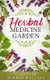 Herbal Medicine Garden - How to Grow 30 Healing Herbs at Home and How to Use Them (Paperback): Summer Wallace