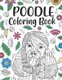 Poodle Coloring book - A Cute Adult Coloring Books for Poodle Owner, Best Gift for Dog Lovers (Paperback): Paperland Publishing