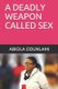A Deadly Weapon Called Sex (Paperback): Ben-Newlife Zotoo