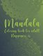 Mandala Coloring Book For Adult. Happiness is... - For Meditation and Mindful (Paperback): Magic Flower Note