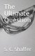 The Ultimate Question (Paperback): Steven C Shaffer