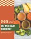 365 Infant Baby Friendly Vegetable Recipes - Everything You Need in One Infant Baby Friendly Vegetable Cookbook! (Paperback):...