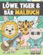 Loewe, Tiger und Bar - Malbuch fur Kinder Ab 3-9 Jahre - Niedliche und Lustige Tiere zum Ausmalen (German, Paperback): Ng-Art...