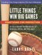 Little Things Win Big Games - Practicing for Perfection (Paperback): Ed Nielsen, Larry Gabe