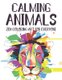 Calming Animals Zen Coloring Art For Everyone - Calming Coloring Pages For Adults, Stress Relieving Illustrations And Patterns...