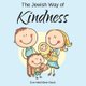 The Jewish Way of Kindness (Paperback): Eve Heidi Bine-Stock
