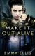 Make It Out Alive - The medieval light fantasy romance full of dangerous adventures (Paperback): Emma Ellis
