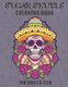 Sugar Skull Coloring Book for Adults & Teens - A Dia de Los Muertos & Day of the Dead Designs and Easy Relaxing Designs for...
