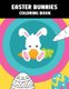 Easter Bunnies Coloring Book - Simple colouring book for kids - Fun gift for everyone who likes to color or needs to relax!...