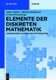 Elemente Der Diskreten Mathematik - Zahlen Und Zahlen, Graphen Und Verbande (German, Hardcover): Volker Diekert, Manfred...