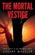 The Mortal Vestige (Paperback): Zachry Wheeler
