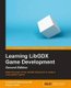 Learning LibGDX Game Development - (Paperback, 2nd edition): Suryakumar Balakrishnan Nair, Andreas Oehlke
