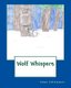 Wolf Whispers (Paperback): Jennifer Wilson