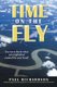 Time on the Fly - You never know what you might find around the next bend! (Paperback): Paul Richardson