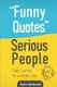 Funny Quotes Serious People - Daily quotes for a better day (Paperback): Brain Words